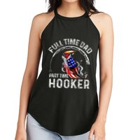 Full Time Dad Part Time Hooker Women's Perfect Tri Rocker Tank