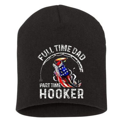 Full Time Dad Part Time Hooker Short Acrylic Beanie