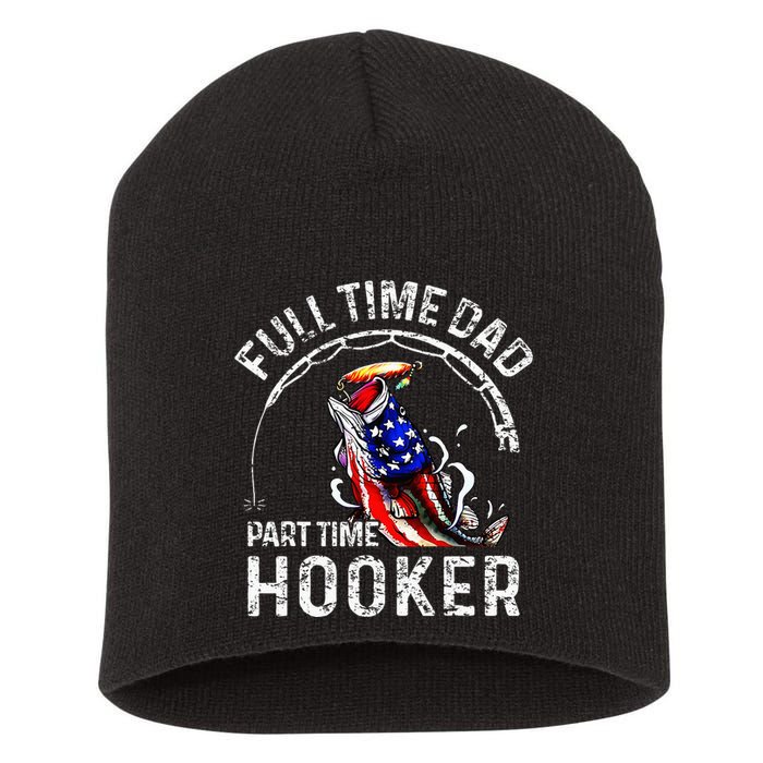 Full Time Dad Part Time Hooker Short Acrylic Beanie