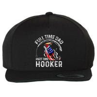 Full Time Dad Part Time Hooker Wool Snapback Cap