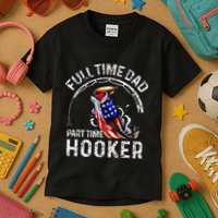 Full Time Dad Part Time Hooker Kids T-Shirt