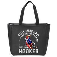 Full Time Dad Part Time Hooker Zip Tote Bag