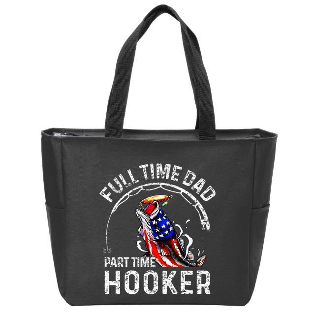 Full Time Dad Part Time Hooker Zip Tote Bag