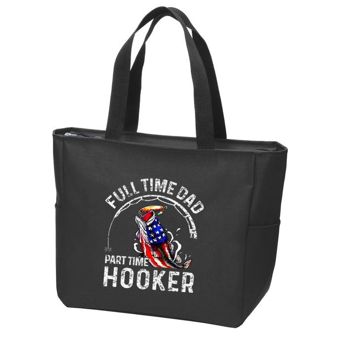 Full Time Dad Part Time Hooker Zip Tote Bag