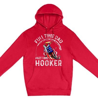 Full Time Dad Part Time Hooker Premium Pullover Hoodie