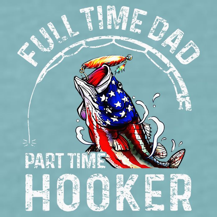 Full Time Dad Part Time Hooker Sueded Cloud Jersey T-Shirt