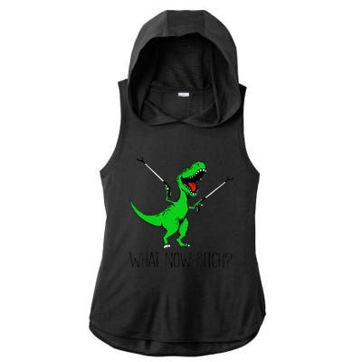 Funny TRex Dinosaur Gift What Now Bitch Funny Tyrannosaurus Rex Gift Ladies PosiCharge Tri-Blend Wicking Draft Hoodie Tank