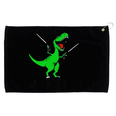 Funny TRex Dinosaur Gift What Now Bitch Funny Tyrannosaurus Rex Gift Grommeted Golf Towel