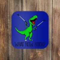 Funny TRex Dinosaur Gift What Now Bitch Funny Tyrannosaurus Rex Gift Coaster