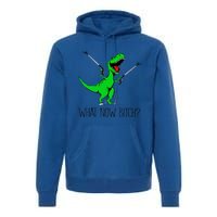 Funny TRex Dinosaur Gift What Now Bitch Funny Tyrannosaurus Rex Gift Premium Hoodie