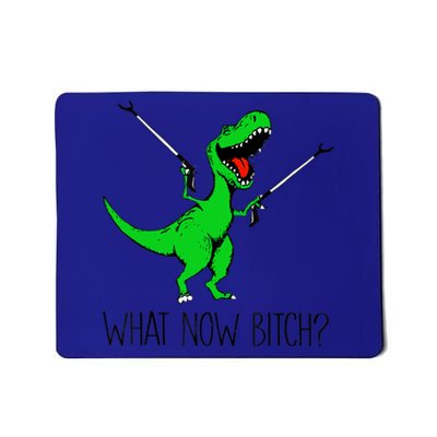 Funny TRex Dinosaur Gift What Now Bitch Funny Tyrannosaurus Rex Gift Mousepad