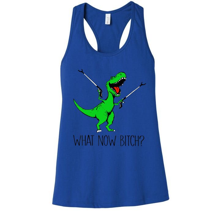 Funny TRex Dinosaur Gift What Now Bitch Funny Tyrannosaurus Rex Gift Women's Racerback Tank