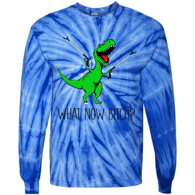 Funny TRex Dinosaur Gift What Now Bitch Funny Tyrannosaurus Rex Gift Tie-Dye Long Sleeve Shirt