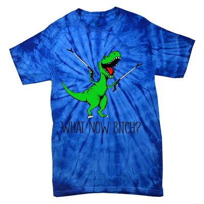 Funny TRex Dinosaur Gift What Now Bitch Funny Tyrannosaurus Rex Gift Tie-Dye T-Shirt