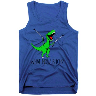 Funny TRex Dinosaur Gift What Now Bitch Funny Tyrannosaurus Rex Gift Tank Top