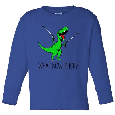 Funny TRex Dinosaur Gift What Now Bitch Funny Tyrannosaurus Rex Gift Toddler Long Sleeve Shirt