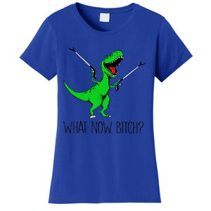 Funny TRex Dinosaur Gift What Now Bitch Funny Tyrannosaurus Rex Gift Women's T-Shirt