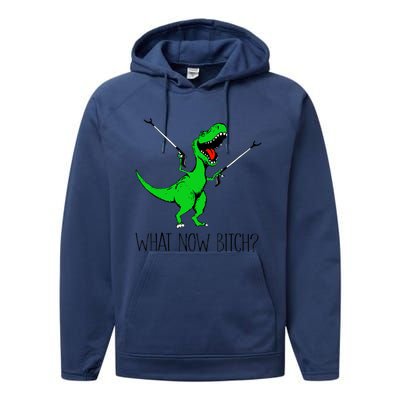 Funny TRex Dinosaur Gift What Now Bitch Funny Tyrannosaurus Rex Gift Performance Fleece Hoodie