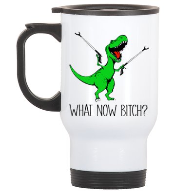 Funny TRex Dinosaur Gift What Now Bitch Funny Tyrannosaurus Rex Gift Stainless Steel Travel Mug