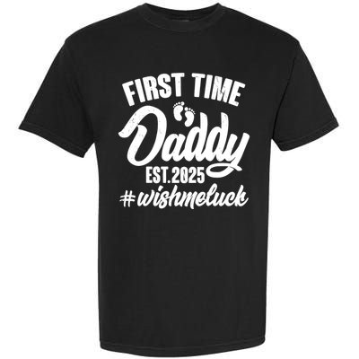 First Time Daddy Est. 2025 #Wish Me Luck Garment-Dyed Heavyweight T-Shirt
