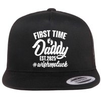 First Time Daddy Est. 2025 #Wish Me Luck Flatbill Hat