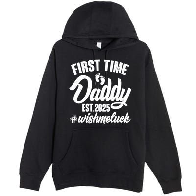 First Time Daddy Est. 2025 #Wish Me Luck Premium Pullover Hoodie