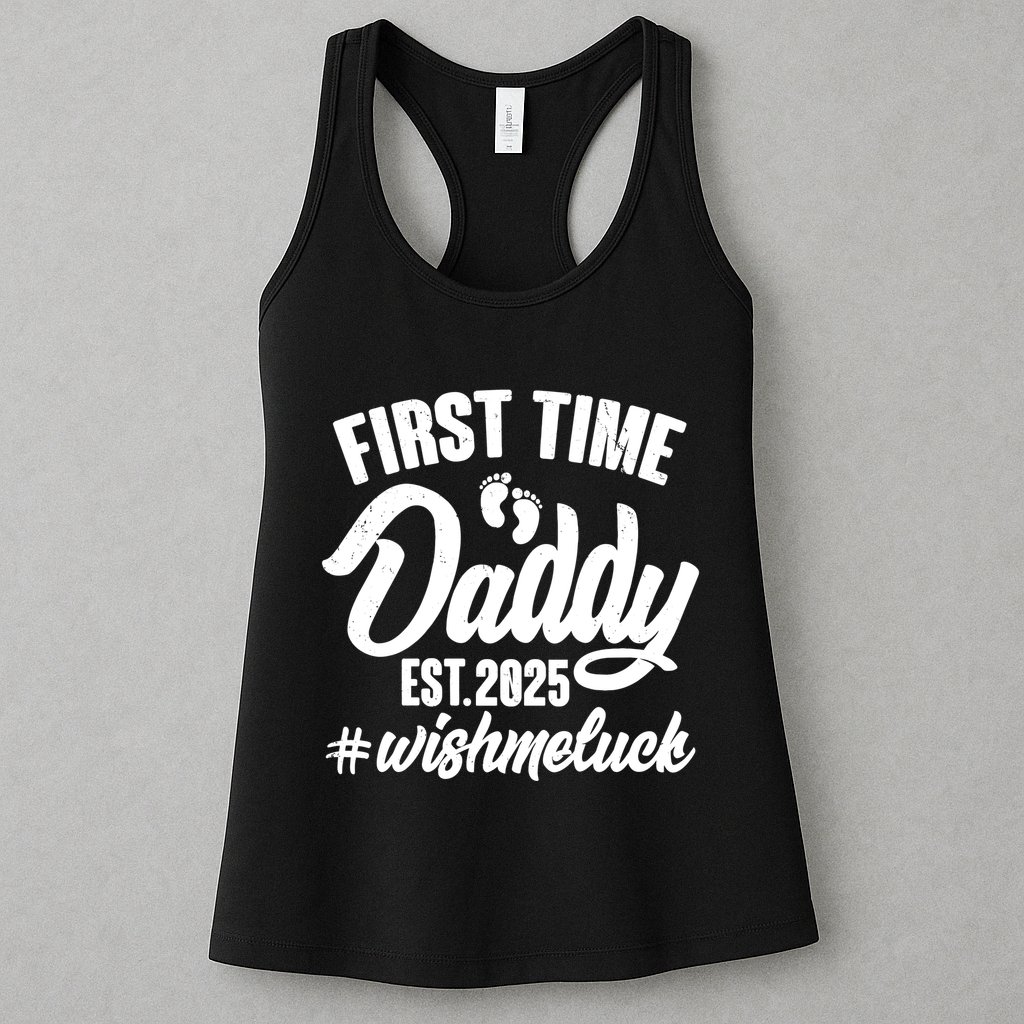 First Time Daddy Est. 2025 #Wish Me Luck Womens Tank Top