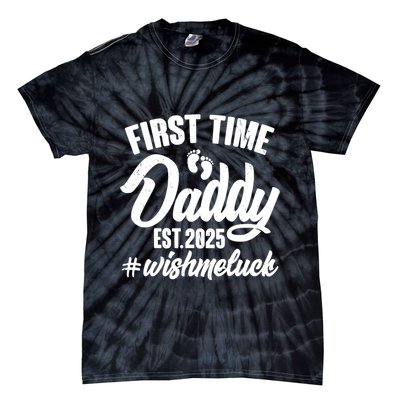 First Time Daddy Est. 2025 #Wish Me Luck Tie-Dye T-Shirt