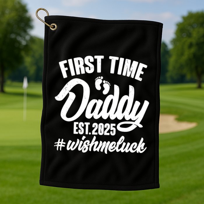 First Time Daddy Est. 2025 #Wish Me Luck Golf Towel