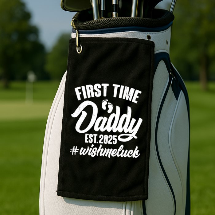 First Time Daddy Est. 2025 #Wish Me Luck Golf Towel