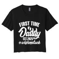 First Time Daddy Est. 2025 #Wish Me Luck Women's Crop Top Tee