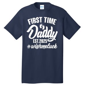 First Time Daddy Est. 2025 #Wish Me Luck Tall T-Shirt