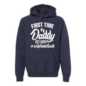 First Time Daddy Est. 2025 #Wish Me Luck Premium Hoodie