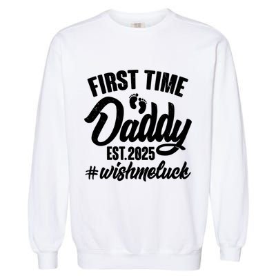 First Time Daddy Est. 2025 #Wish Me Luck Garment-Dyed Sweatshirt