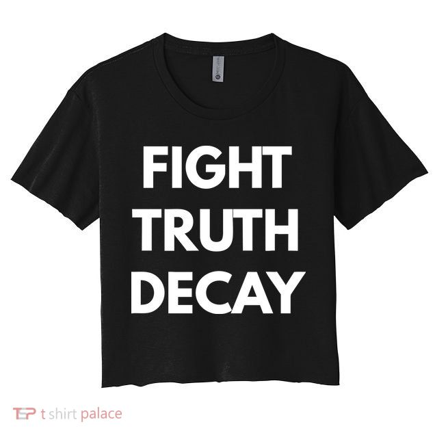 Fight Truth Decay Crop Top
