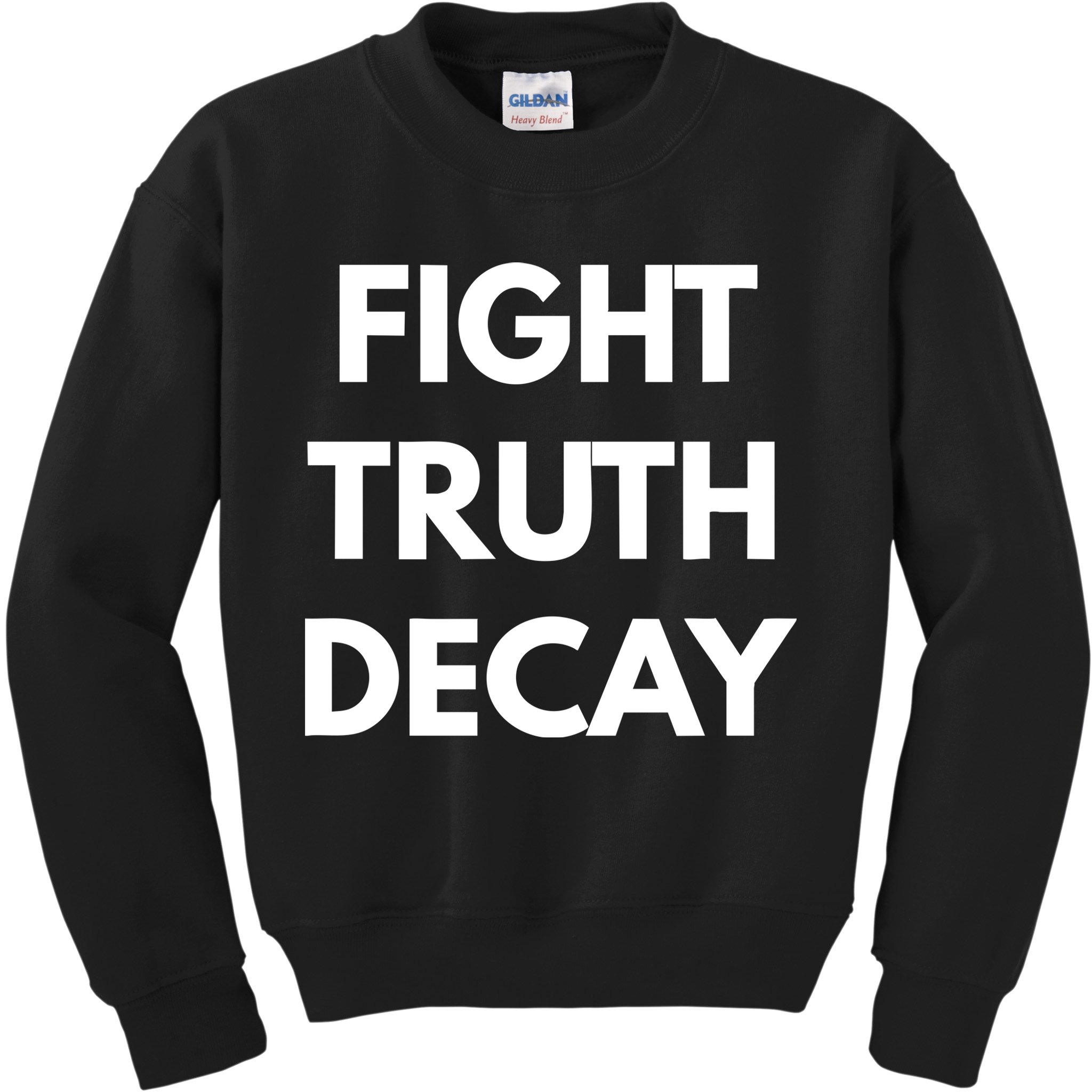 Fight Truth Decay Kids Sweatshirt