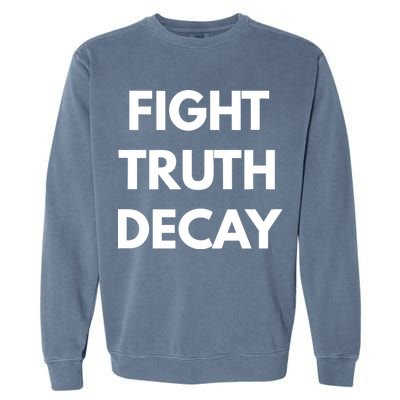 Fight Truth Decay Garment-Dyed Sweatshirt