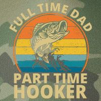 Full Time Dad Part Time Hooker Funny Fishing Retro Legacy Tie Dye Trucker Hat