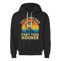 Full Time Dad Part Time Hooker Funny Fishing Retro Garment-Dyed Fleece Hoodie