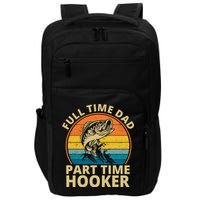 Full Time Dad Part Time Hooker Funny Fishing Retro Impact Tech Backpack