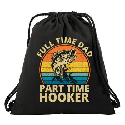 Full Time Dad Part Time Hooker Funny Fishing Retro Drawstring Bag