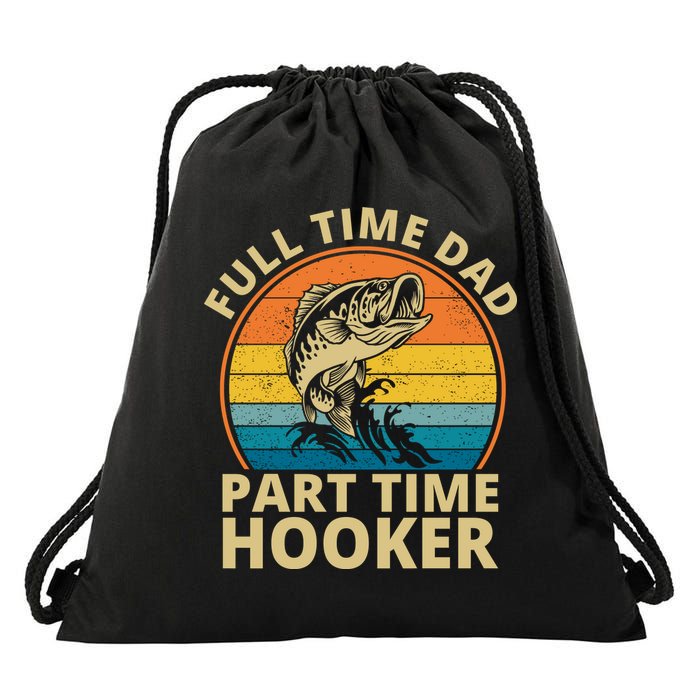 Full Time Dad Part Time Hooker Funny Fishing Retro Drawstring Bag