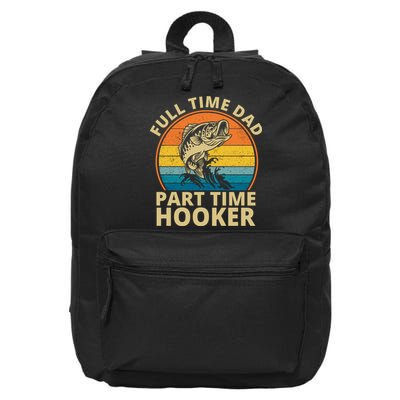 Full Time Dad Part Time Hooker Funny Fishing Retro 16 in Basic Backpack