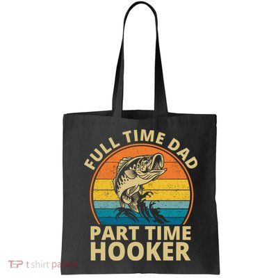 Full Time Dad Part Time Hooker Funny Fishing Retro Bag