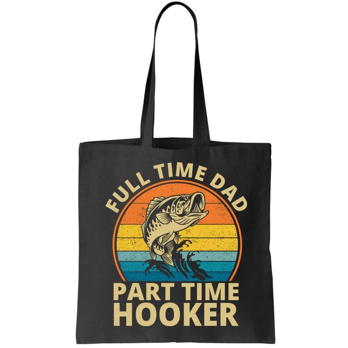 Full Time Dad Part Time Hooker Funny Fishing Retro Bag