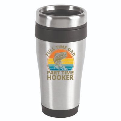 Full Time Dad Part Time Hooker Funny Fishing Retro 16oz Travel Tumbler