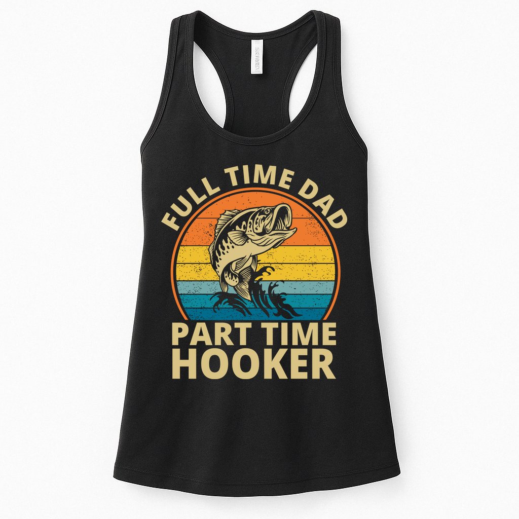 Full Time Dad Part Time Hooker Funny Fishing Retro Womens Tank Top