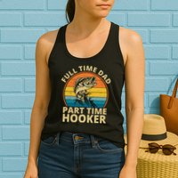Full Time Dad Part Time Hooker Funny Fishing Retro Womens Tank Top
