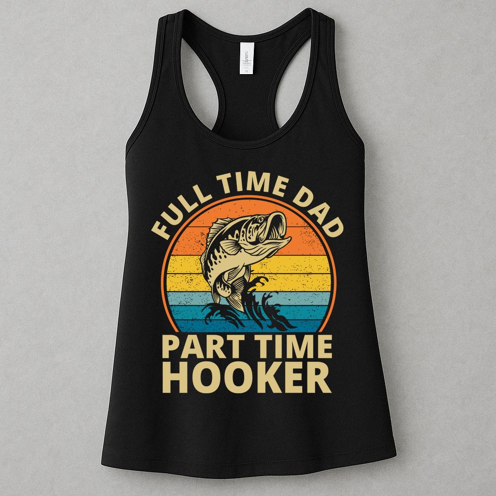 Full Time Dad Part Time Hooker Funny Fishing Retro Womens Tank Top