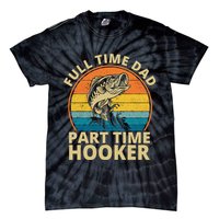 Full Time Dad Part Time Hooker Funny Fishing Retro Tie-Dye T-Shirt